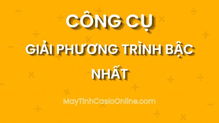 Giải phương trình bậc nhất online