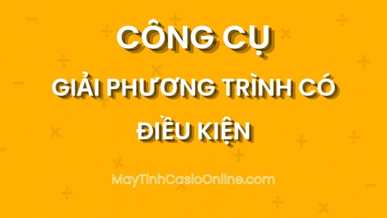Giải phương trình có điều kiện online