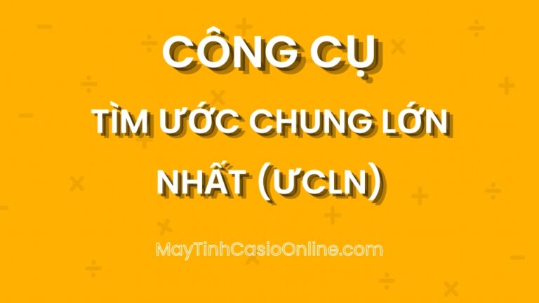 Tìm ước chung lớn nhất (ƯCLN)