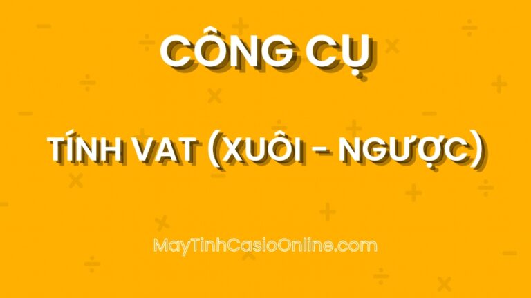 Tính VAT (xuôi – ngược)